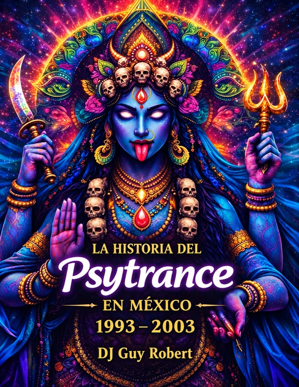 Portada de La Historia del Psytrance en México 1993–2003, de Guy Robert